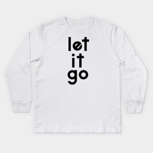 Let it go Kids Long Sleeve T-Shirt